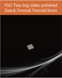 YSO Ce scintillation crystal, Cerium doped Silicate Yttrium scintillation crystal, YSO Ce scintillator, YSO Ce crystal, 6.7 x 6.7 x 0.5mm